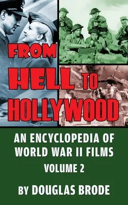 Von der Hölle nach Hollywood: Eine Enzyklopädie der Filme des Zweiten Weltkriegs, Band 2 (Gebundene Ausgabe) - From Hell To Hollywood: An Encyclopedia of World War II Films Volume 2 (hardback)