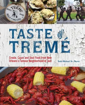 Der Geschmack von Trem: Kreolische, Cajun- und Soul-Küche aus New Orleans' berühmtem Jazz-Viertel - Taste of Trem: Creole, Cajun, and Soul Food from New Orleans' Famous Neighborhood of Jazz