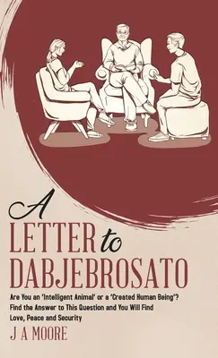 Ein Brief an Dabjebrosato: Bist du ein 'intelligentes Tier' oder ein 'geschaffenes menschliches Wesen'? Finde die Antwort auf diese Frage und du wirst Liebe finden, P - A Letter to Dabjebrosato: Are You an 'Intelligent Animal' or a 'Created Human Being'? Find the Answer to This Question and You Will Find Love, P