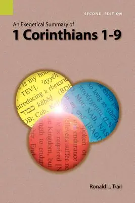 Eine exegetische Zusammenfassung von 1 Korinther 1-9, 2. - An Exegetical Summary of 1 Corinthians 1-9, 2nd Edition