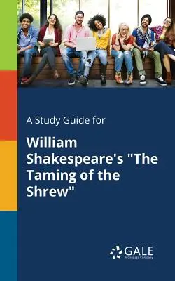 Ein Studienführer für William Shakespeares Der Widerspenstigen Zähmung - A Study Guide for William Shakespeare's The Taming of the Shrew