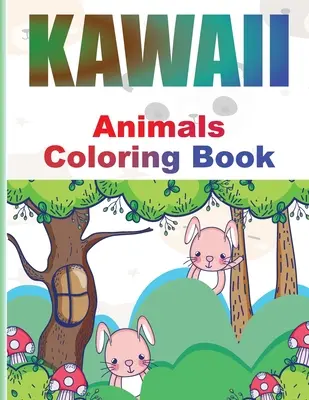 Kawaii-Malbuch: Bezauberndes Kawaii-Tiermalbuch für Kinder und Erwachsene Entspannende und lustige japanische Kawaii-Malvorlagen - Kawaii Coloring Book: Adorable Kawaii Animals Coloring book for Kids and Grown-Ups Relaxing and Funny Japanese Kawaii Coloring pages