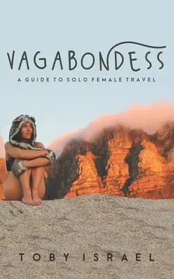 Vagabundin: Ein Leitfaden für weibliche Alleinreisende - Vagabondess: A Guide to Solo Female Travel