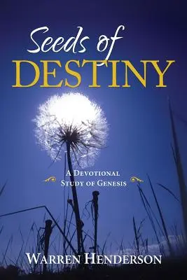 Die Saat des Schicksals - Eine Andachtsstudie zur Genesis - Seeds of Destiny - A Devotional Study of Genesis