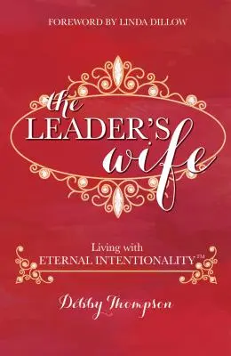 Die Frau des Anführers: Leben mit ewiger Intentionalität(R) - The Leader's Wife: Living with Eternal Intentionality(R)