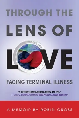 Durch die Linse der Liebe: Umgang mit unheilbarer Krankheit - Through the Lens of Love: Facing Terminal Illness