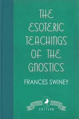 Die esoterischen Lehren der Gnostiker - The Esoteric Teachings of the Gnostics