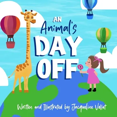 Der freie Tag eines Tieres: Ein albernes, gereimtes Bilderbuch für Kinder, das die Fantasie anregt - An Animal's Day Off: A Silly, Rhyming Children's Picture Book to Spark Imagination