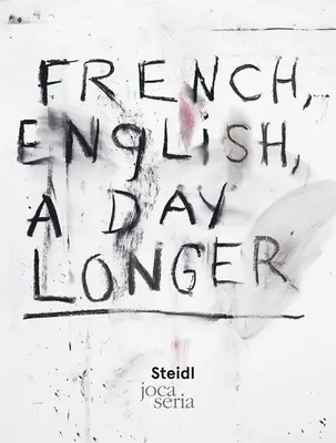 Jim Dine: Französisch, Englisch, ein Tag länger - Jim Dine: French, English, a Day Longer