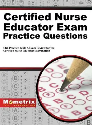 Übungsfragen für das Examen zum Certified Nurse Educator: CNE-Praxistests und Prüfungsvorbereitung für das Examen zum/zur examinierten Krankenpfleger/in - Certified Nurse Educator Exam Practice Questions: CNE Practice Tests and Exam Review for the Certified Nurse Educator Examination