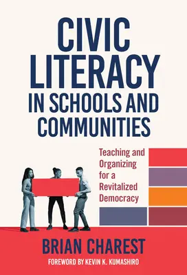Politische Bildung in Schulen und Gemeinden: Lehren und Organisieren für eine wiederbelebte Demokratie - Civic Literacy in Schools and Communities: Teaching and Organizing for a Revitalized Democracy