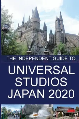 Der unabhängige Reiseführer zu den Universal Studios Japan 2020 - The Independent Guide to Universal Studios Japan 2020