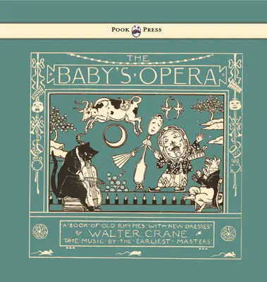 The Baby's Opera - Ein Buch mit alten Reimen und neuen Kleidern - Illustriert von Walter Crane - The Baby's Opera - A Book of Old Rhymes with New Dresses - Illustrated by Walter Crane