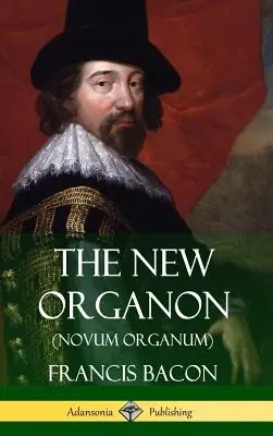 Das neue Organon (Novum Organum) (Gebundene Ausgabe) - The New Organon (Novum Organum) (Hardcover)