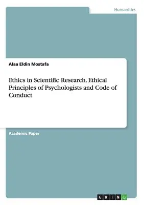 Ethik in der wissenschaftlichen Forschung. Ethische Grundsätze für Psychologen und Verhaltenskodex - Ethics in Scientific Research. Ethical Principles of Psychologists and Code of Conduct