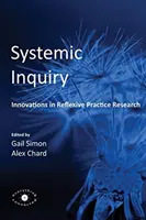 Systemische Untersuchung: Innovationen in der reflexiven Praxisforschung - Systemic Inquiry: Innovations in Reflexive Practice Research