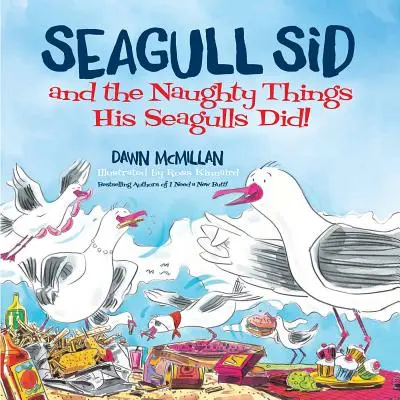 Möwe Sid: Und was seine Möwen so alles anstellten! - Seagull Sid: And the Naughty Things His Seagulls Did!