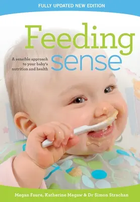 Sinnvolles Füttern: Ein vernünftiger Ansatz für die Ernährung und Gesundheit Ihres Babys - Feeding sense: A sensible approach to your baby's nutrition and health