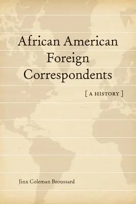 Afroamerikanische Auslandskorrespondenten: Eine Geschichte - African American Foreign Correspondents: A History
