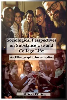 Soziologische Perspektiven auf Substanzkonsum und College-Leben: Eine ethnographische Untersuchung - Sociological Perspectives on Substance Use and College Life: An Ethnographic Investigation