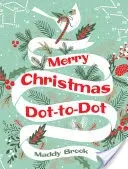 Merry Christmas Dot-To-Dot-Malbuch - Merry Christmas Dot-To-Dot Coloring Book
