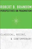 Perspektiven des Pragmatismus: Klassisch, neu und zeitgenössisch - Perspectives on Pragmatism: Classical, Recent, and Contemporary