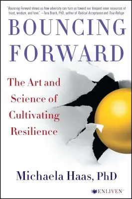 Nach vorne prallen: Die Kunst und Wissenschaft der Kultivierung von Resilienz - Bouncing Forward: The Art and Science of Cultivating Resilience