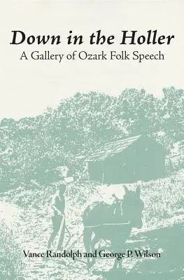 Unten im Hollar: Eine Galerie der Ozark-Volksrede - Down in the Hollar: A Gallery of Ozark Folk Speech