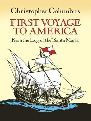 Die erste Reise nach Amerika: Aus dem Logbuch der Santa Maria - First Voyage to America: From the Log of the Santa Maria