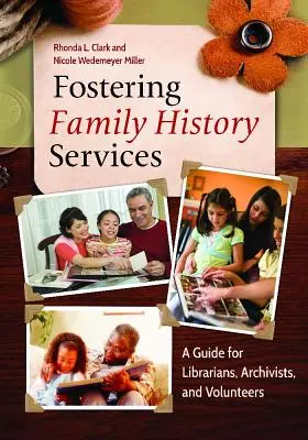 Familiengeschichtliche Dienste fördern: Ein Leitfaden für Bibliothekare, Archivare und ehrenamtliche Mitarbeiter - Fostering Family History Services: A Guide for Librarians, Archivists, and Volunteers