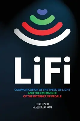 LiFi: Kommunikation mit Lichtgeschwindigkeit und die Entstehung des Internets der Menschen - LiFi: Communication at the speed of light and the emergence of the Internet of people