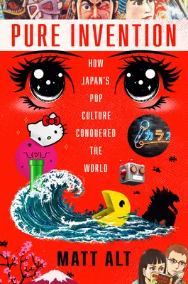 Reine Erfindung: Wie Japans Popkultur die Welt eroberte - Pure Invention: How Japan's Pop Culture Conquered the World