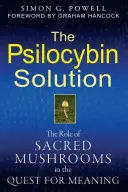 Die Psilocybin-Lösung: Die Rolle der heiligen Pilze bei der Suche nach dem Sinn - The Psilocybin Solution: The Role of Sacred Mushrooms in the Quest for Meaning