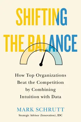 Das Gleichgewicht verschieben: Wie Top-Organisationen durch die Kombination von Intuition und Daten die Konkurrenz schlagen - Shifting the Balance: How Top Organizations Beat the Competition by Combining Intuition with Data