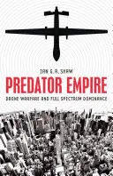 Raubtier-Imperium: Drohnenkriege und die Dominanz des gesamten Spektrums - Predator Empire: Drone Warfare and Full Spectrum Dominance