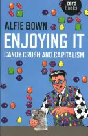 Genießen: Candy Crush und der Kapitalismus - Enjoying It: Candy Crush and Capitalism