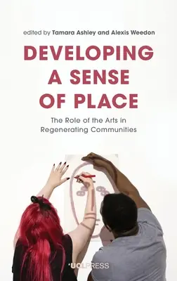 Ein Gespür für den Ort entwickeln: Die Rolle der Künste bei der Erneuerung von Gemeinschaften - Developing a Sense of Place: The Role of the Arts in Regenerating Communities