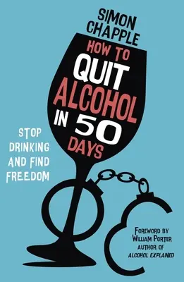 Wie man in 50 Tagen mit dem Alkohol aufhört: Aufhören zu trinken und Freiheit finden - How to Quit Alcohol in 50 Days: Stop Drinking and Find Freedom