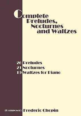 Sämtliche Präludien, Nocturnes und Walzer: 26 Präludien, 21 Nocturnes, 19 Walzer für Klavier - Complete Preludes, Nocturnes and Waltzes: 26 Preludes, 21 Nocturnes, 19 Waltzes for Piano