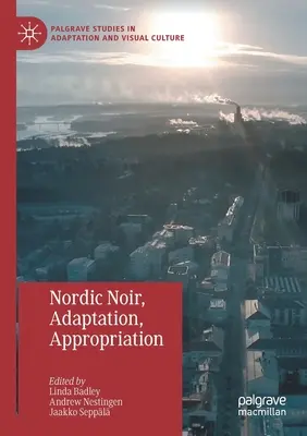 Nordic Noir, Adaption, Aneignung - Nordic Noir, Adaptation, Appropriation