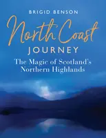 Reise zur Nordküste: Die Magie der nördlichen Highlands von Schottland - North Coast Journey: The Magic of Scotland's Northern Highlands