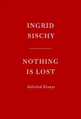 Nichts ist verloren: Ausgewählte Aufsätze - Nothing Is Lost: Selected Essays