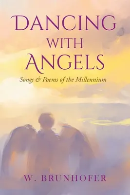 Mit Engeln tanzen: Lieder und Gedichte des Jahrtausends - Dancing with Angels: Songs and Poems of the Millennium