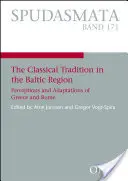 Klassische Tradition im Ostseeraum - Wahrnehmungen und Adaptionen von Griechenland und Rom - Classical Tradition in the Baltic Region - Perceptions and Adaptations of Greece and Rome