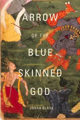 Pfeil des blauhäutigen Gottes: Auf den Spuren des Ramayana durch Indien - Arrow of the Blue-Skinned God: Retracing the Ramayana Through India