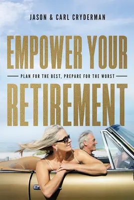 Befähigen Sie Ihren Ruhestand: Planen Sie für das Beste, bereiten Sie sich auf das Schlimmste vor - Empower Your Retirement: Plan for the Best, Prepare for the Worst