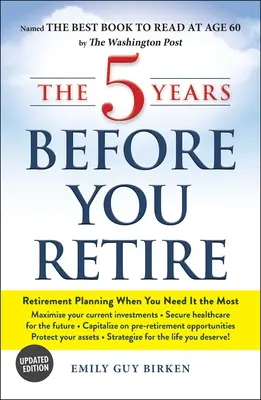 Die 5 Jahre vor dem Ruhestand: Ruhestandsplanung, wenn Sie sie am meisten brauchen - The 5 Years Before You Retire: Retirement Planning When You Need It the Most