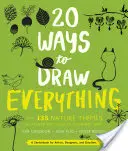 20 Wege, alles zu zeichnen: Mit 135 Naturthemen von Katzen und Tigern bis zu Tulpen und Bäumen - 20 Ways to Draw Everything: With 135 Nature Themes from Cats and Tigers to Tulips and Trees