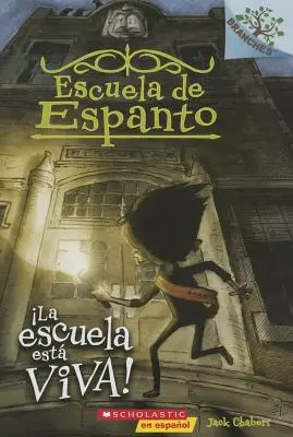 Escuela de Espanto #1: La Escuela Est Viva! (die Schule lebt), 1: Un Libro de la Serie Branches - Escuela de Espanto #1: La Escuela Est Viva! (the School Is Alive), 1: Un Libro de la Serie Branches