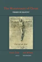 Die Monstrosität von Christus: Paradox oder Dialektik? - The Monstrosity of Christ: Paradox or Dialectic?